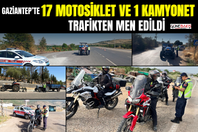 Gaziantep’te 17 motosiklet ve 1 kamyonet trafikten men edildi	